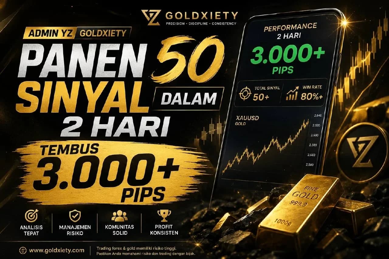 Admin YZ GOLDXIETY Panen 50 Sinyal dalam 2 Hari, Tembus 3.000+ Pips